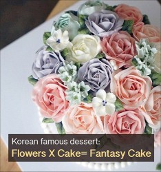 Korean famous dessert:  Flowers X Cake = Fantasy Cake